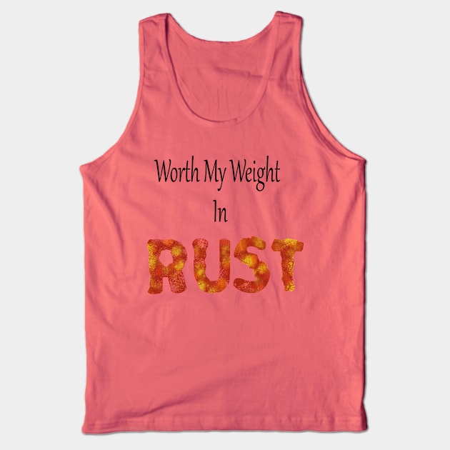 worth my weight in rust Tank Top by Rustic Daisies Marketplace